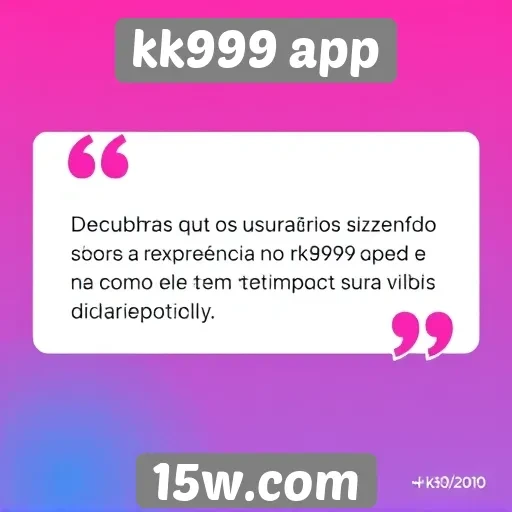 Usuários comentam sobre a experiência no kk999 app